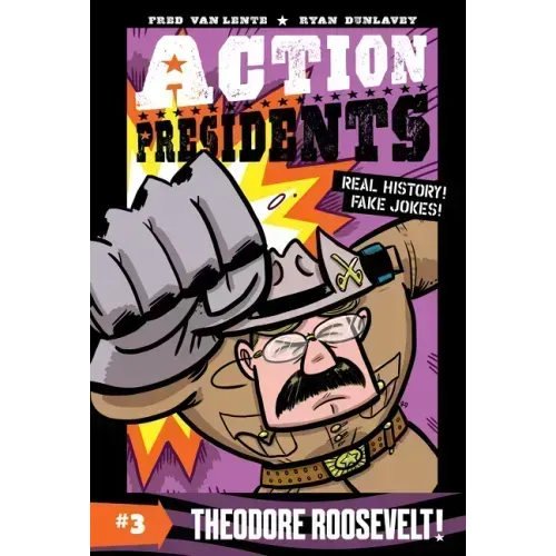 Action Presidents #3: Theodore Roosevelt!: A Graphic Novel Biography