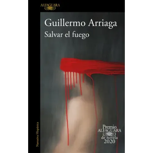 Salvar El Fuego (Premio Alfaguara 2020) / Saving the Fire
