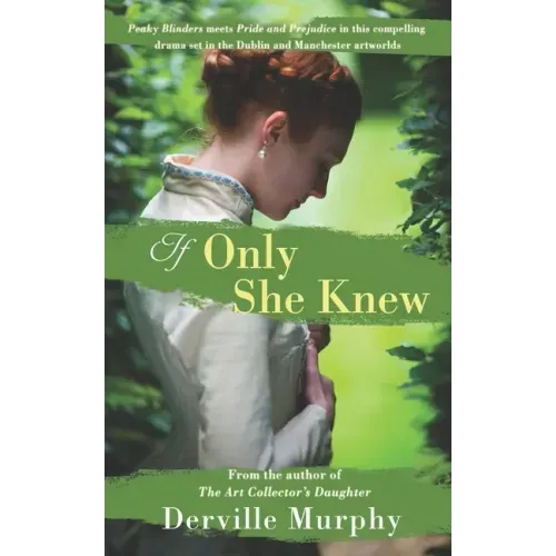 If Only She Knew: Love, art and espionage, in a compelling, stylish drama set in the Victorian artworlds of Dublin and Manchester