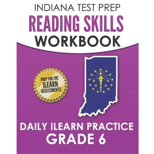 INDIANA TEST PREP Reading Skills Workbook Daily ILEARN Practice Grade 6: Practice for the ILEARN English Language Arts Assessments