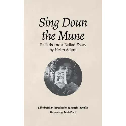 Sing Doun the Mune: Selected Ballads by Helen Adam: Ballads by Helen Adam