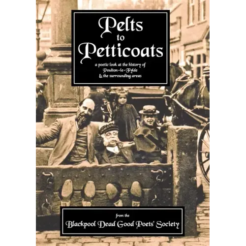 Pelts to Petticoats - A Poetic Celebration of Poulton-le-Fylde Through the Ages