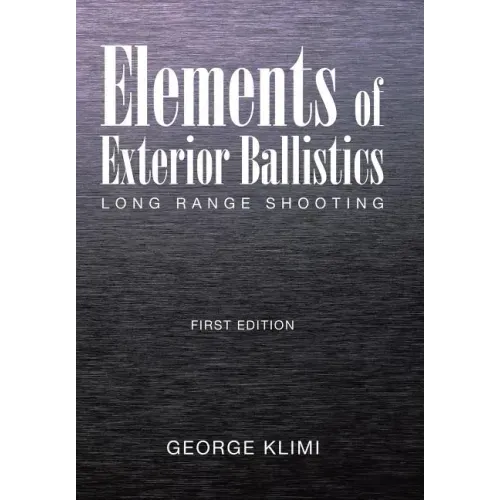 Elements of Exterior Ballistics: Long Range Shooting First Edition