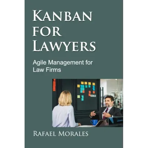 Kanban for Lawyers: Agile Management for Law Firms
