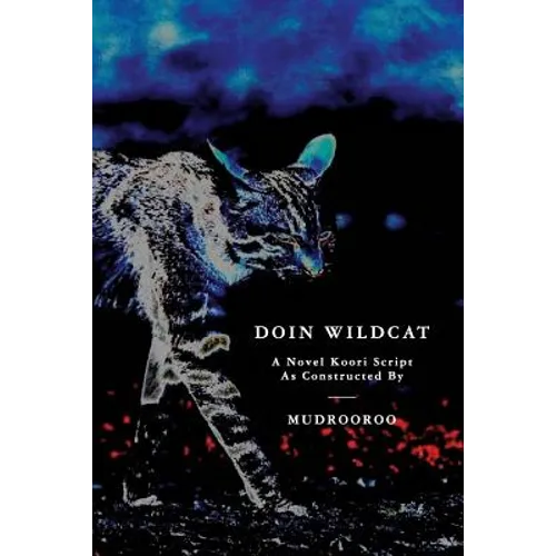 Doin Wildcat: A Novel Koori Script as Constructed by Mudrooroo