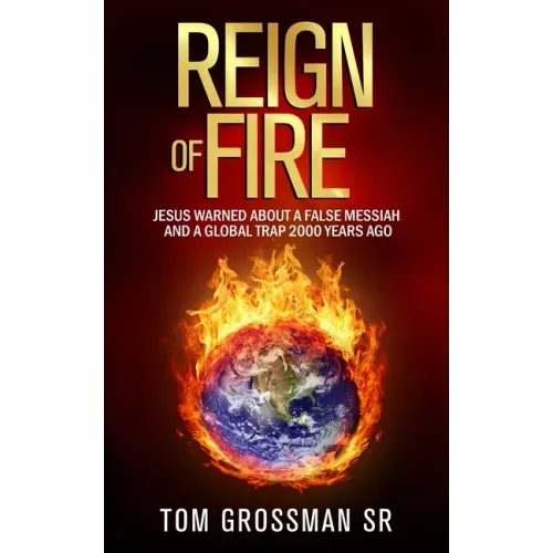 Reign Of Fire: Jesus Warned About a False Messiah and a Global Trap 2000 Years Ago