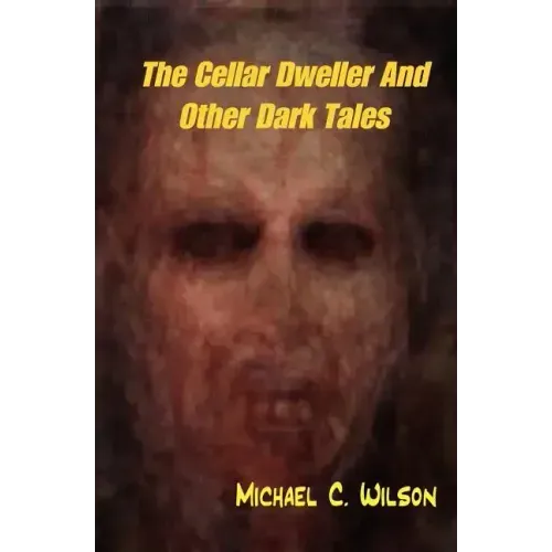 The Cellar Dweller And Other Dark Tales