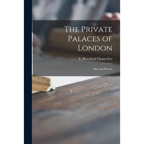 The Private Palaces of London: Past and Present