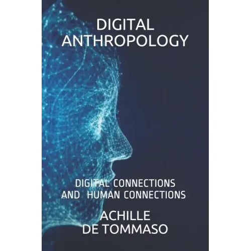 Digital Anthropology: Digital Connections Are Human Connections ?