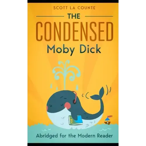 The Condensed Moby Dick: Abridged for the Modern Reader