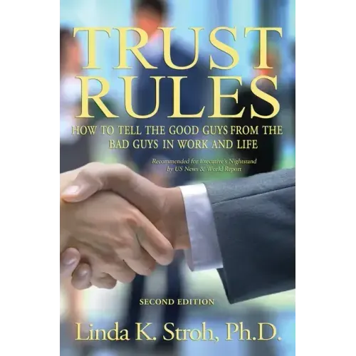 Trust Rules: How to Tell the Good Guys from the Bad Guys in Work and Life