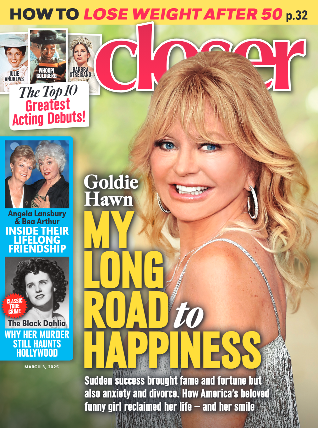 Closer - 03.03.25: Goldie Hawn's Long Road To Happiness, How To Lose Weight After 50, Top Greatest Acting Debuts, Inside Angela Lansbury & Bea Arthur's Friendship, The Black Dahlia Murder & More!