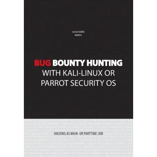 Bug bounty hunting with Kali-Linux or Parrot security OS: Hacking as main- or part-time job