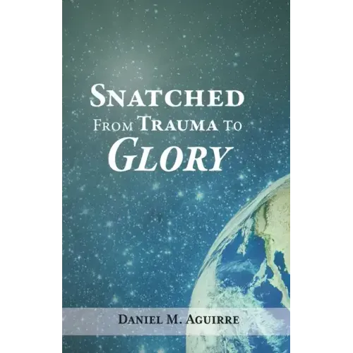Snatched from Trauma to Glory