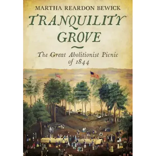 Tranquility Grove: The Great Abolitionist Picnic of 1844