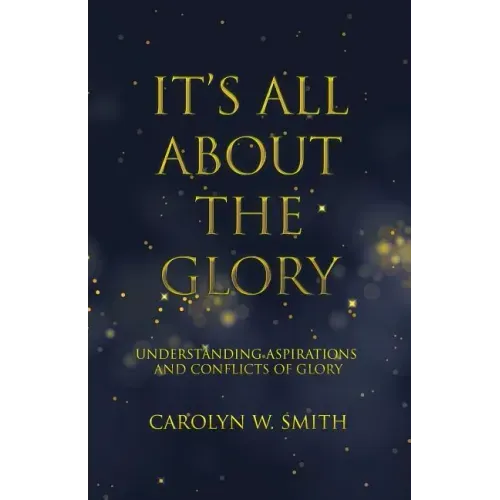 It'S All About the Glory: Understanding Aspirations and Conflicts of Glory
