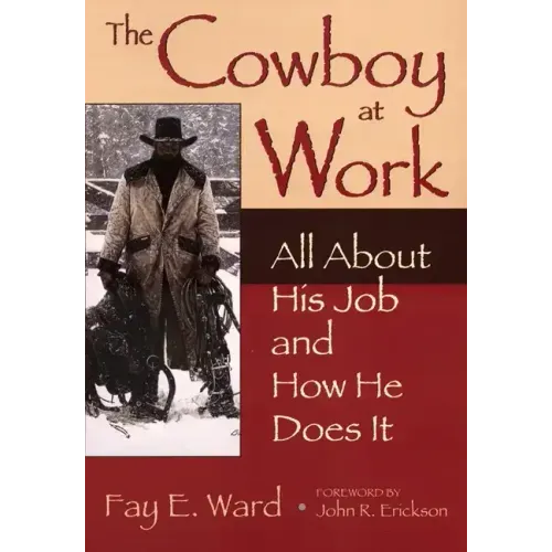 The Cowboy at Work: All about His Job and How He Does It