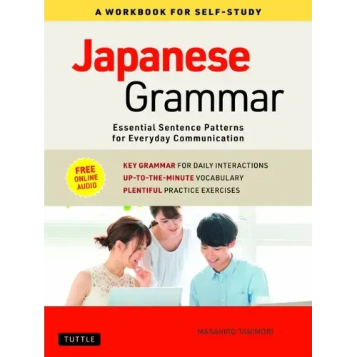 Japanese Grammar: A Workbook for Self-Study: Essential Sentence Patterns for Everyday Communication (Free Online Audio)