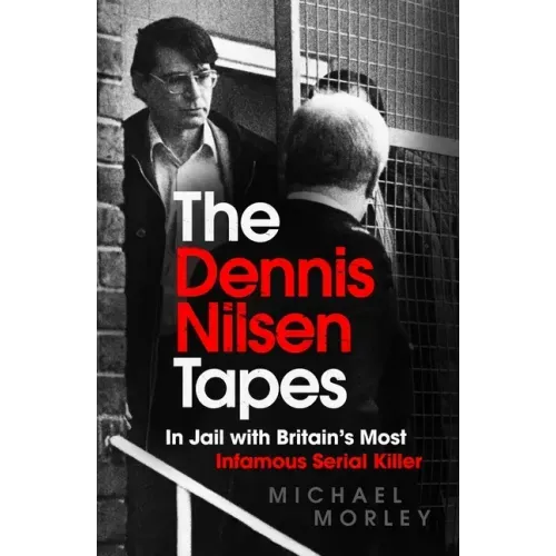 The Dennis Nilsen Tapes: In Jail with Britain's Most Infamous Serial Killer