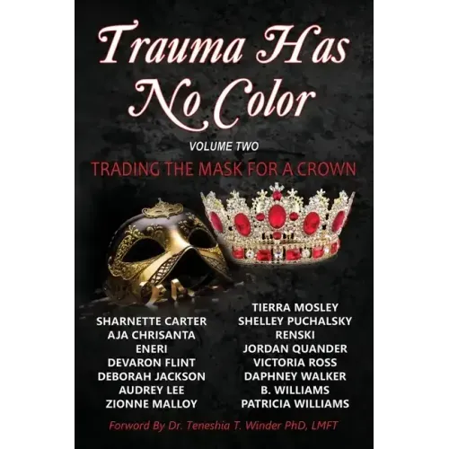 Trauma Has No Color: Trading the Mask for a Crown