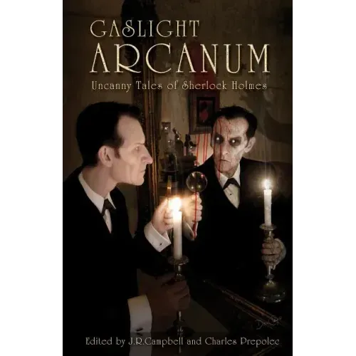 Gaslight Arcanum: Uncanny Tales of Sherlock Holmes