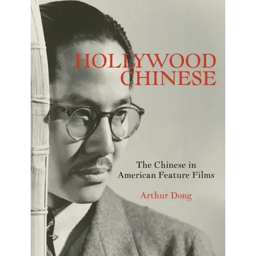Hollywood Chinese: The Chinese in American Feature Films