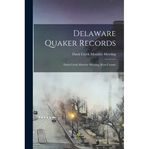 Delaware Quaker Records: Duck Creek Monthly Meeting, Kent County