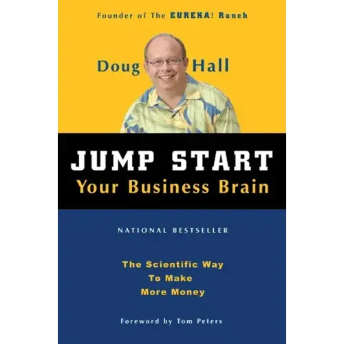 Jump Start Your Business Brain: Scientific Ideas and Advice That Will Immediately Double Your Business Success Rate