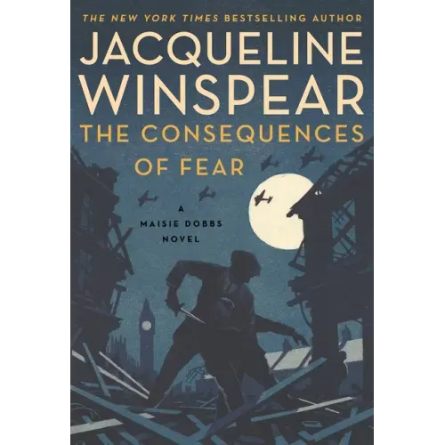 The Consequences of Fear: A Maisie Dobbs Novel