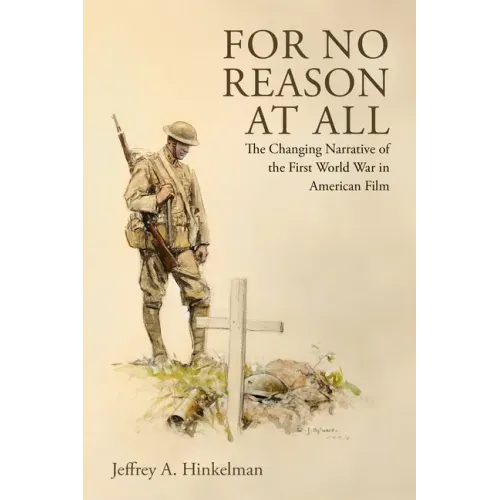 For No Reason at All: The Changing Narrative of the First World War in American Film