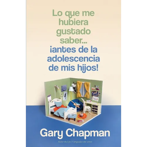 Lo Que Me Hubiera Gustado Saber... ¡Antes de la Adolescencia de MIS Hijos! (Things I Wish I'd Known Before My Child Became a Teenager)