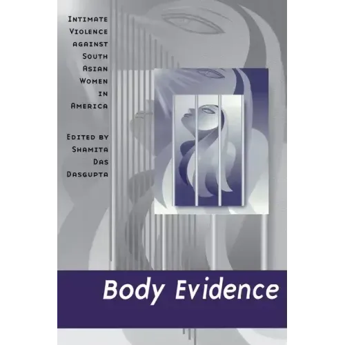 Body Evidence: Intimate Violence Against South Asian Women in America