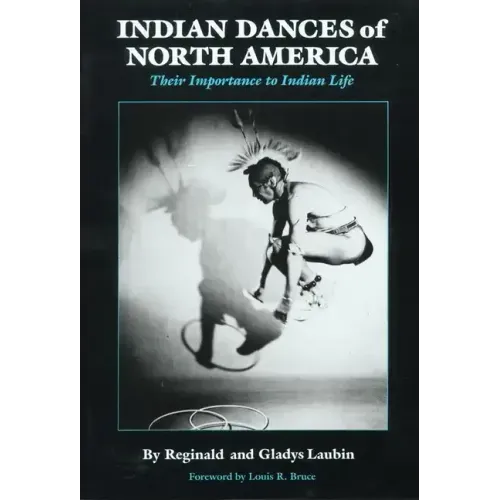 Indian Dances of North America: Their Importance to Indian Lifevolume 141