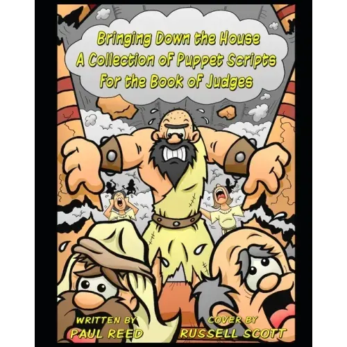 Bringing Down the House: A Collection of Puppet Scripts for the Book of Judges