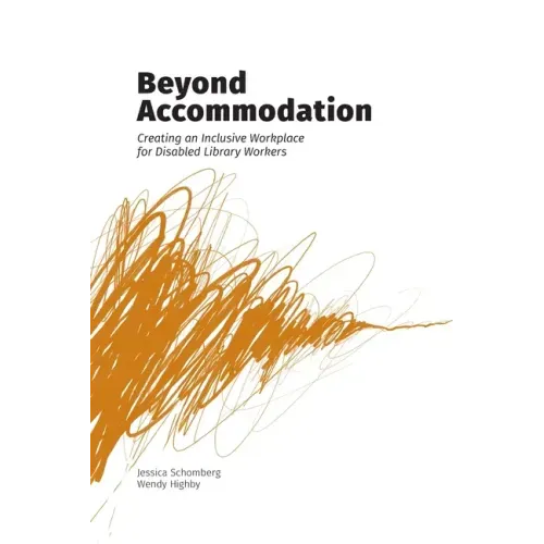 Beyond Accommodation: Creating an Inclusive Workplace for Disabled Library Workers