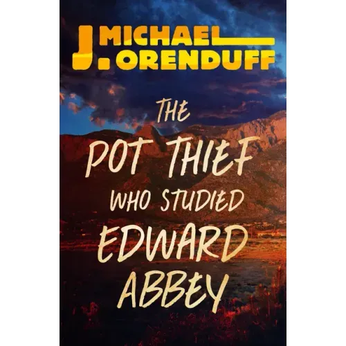 The Pot Thief Who Studied Edward Abbey
