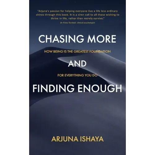 Chasing More and Finding Enough