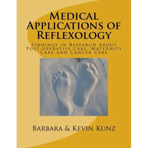 Medical Applications of Reflexology: Findings in Research About Post-operative care, Maternity Care and Cancer Care