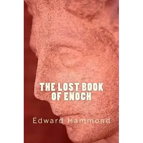 The Lost Book of Enoch: A Comprehensive Translation of the Forgotten Book of the Bible