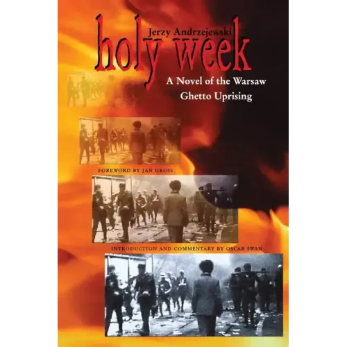 Holy Week: A Novel of the Warsaw Ghetto Uprising