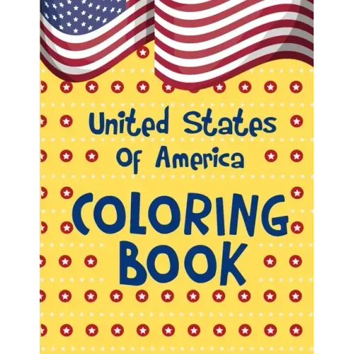 United States Of America Coloring Book: A United States Coloring Book With State Bird, State Seal, State Flower, Fun Filled Learning And Coloring
