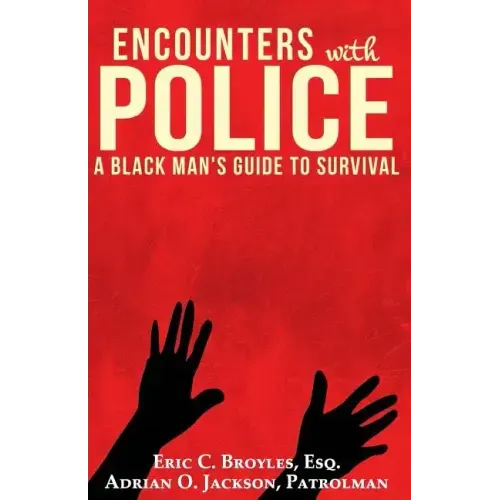 Encounters with Police: A Black Man's Guide to Survival