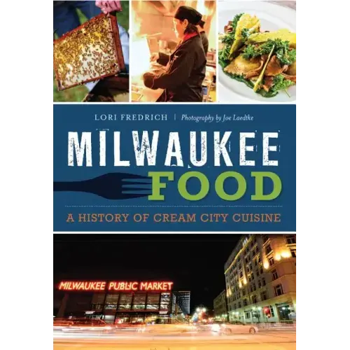 Milwaukee Food:: A History of Cream City Cuisine