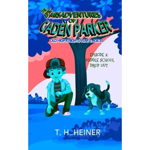 Episode 3: Middle School Drop-out: The Epic Misadventures of Caden Parker