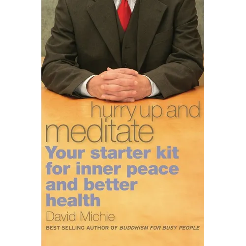 Hurry Up and Meditate: Your Starter Kit for Inner Peace and Better Health