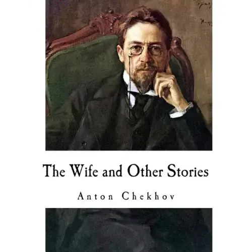 The Wife and Other Stories: Anton Chekhov