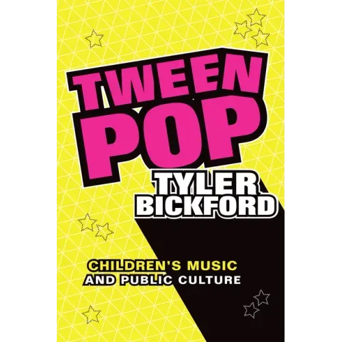 Tween Pop: Children's Music and Public Culture