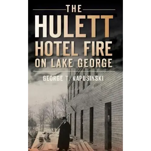 The Hulett Hotel Fire on Lake George