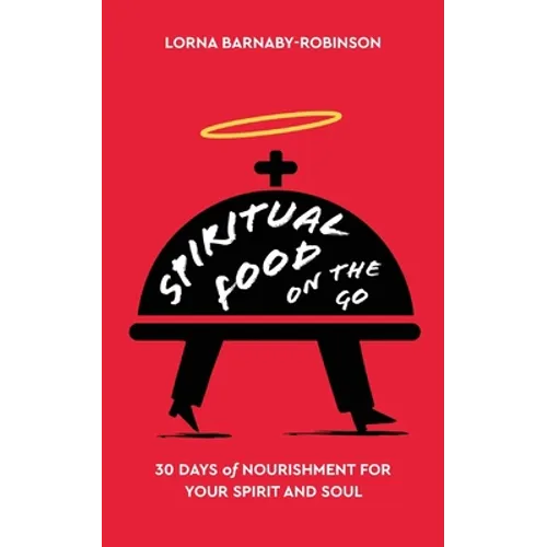 Spiritual Food on The Go: 30 Days of Nourishment for Your Spirit and Soul