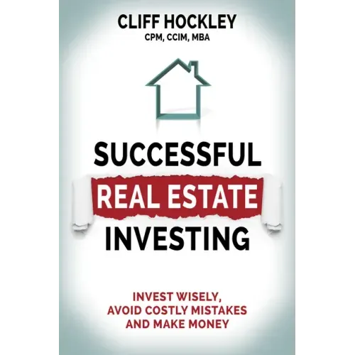 Successful Real Estate Investing: Invest Wisely, Avoid Costly Mistakes and Make Money